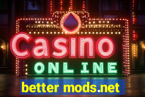 better mods.net